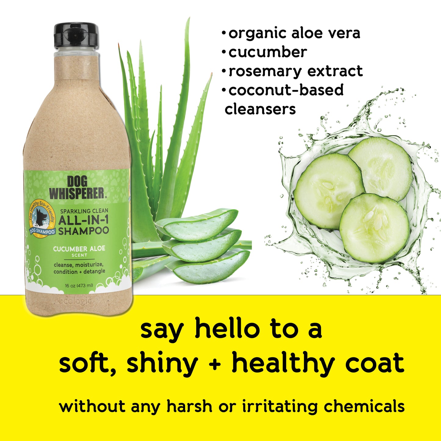 
                  
                    Dog Whisperer® All-In-One Eco-friendly Dog Shampoo - Cucumber Aloe Scent
                  
                